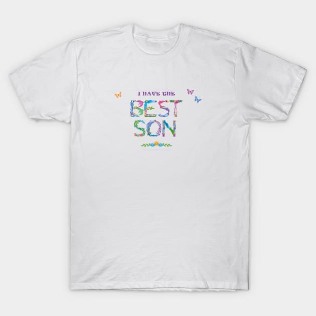 I have the best son - tropical word art T-Shirt by DawnDesignsWordArt